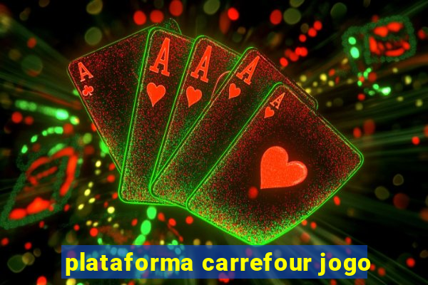 plataforma carrefour jogo